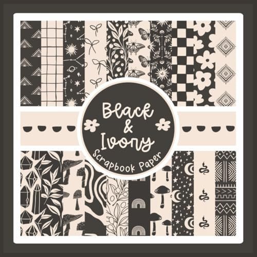 Black and Ivory Scrapbook Paper: Neutral Boho Craft Paper Pad For Scrapbooking, Mixed Media, Decoupage, Junk Journals & Paper Crafts; 8.5 x 8.5