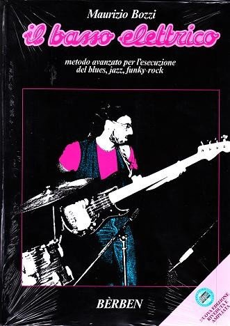 Il basso elettrico. Metodo avanzato per l'esecuzione del blues, jazz, funky-rock. Nuova edizione riveduta e ampliata con CD