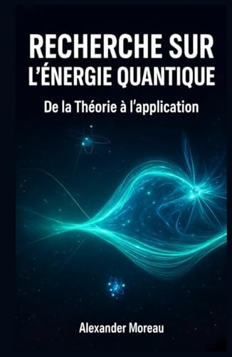 Recherche sur l'énergie Quantique: De la Théorie à l'application