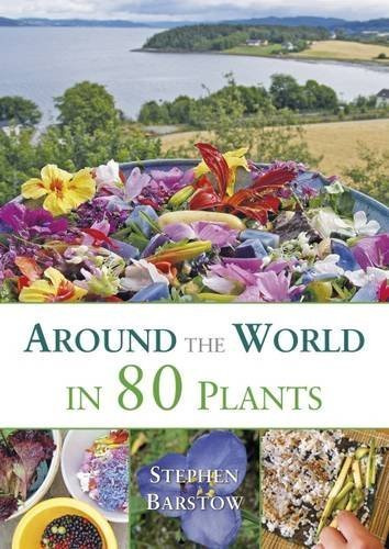 Around The World in 80 Plants: An Edible Perennial Vegetable Adventure for Temperate Climates by Stephen Barstow (2015-01-02)
