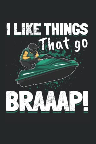 Jet Ski Water Sport I like things that go Braaap!: 6x9 - Dotgrid - 120 Pages Notebook