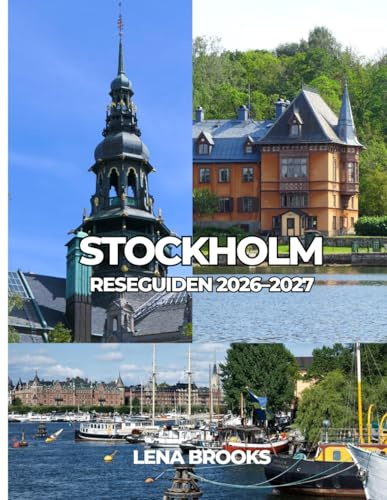 STOCKHOLM RESEGUIDEN 2026–2027: Enkel planering för en elegant flykt
