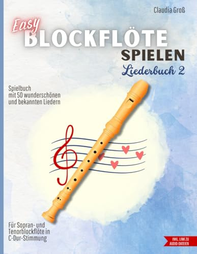 Easy Blockflöte spielen - Liederbuch 2: Spielbuch mit 50 wunderschönen und bekannten Liedern – Filmmusik, Schlager, Traditionals & Klassiker | Für ... & Audio-Dateien (Blockflöte - Spielbücher)