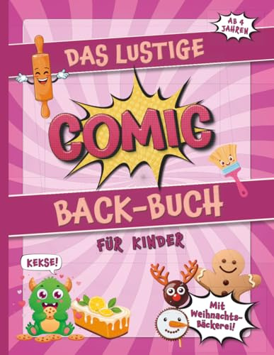 Das lustige Comic Back-Buch für Kinder - einfach backen lernen für Kinder ab 4 Jahren. Ein Mega-Spaß für die ganze Familie.
