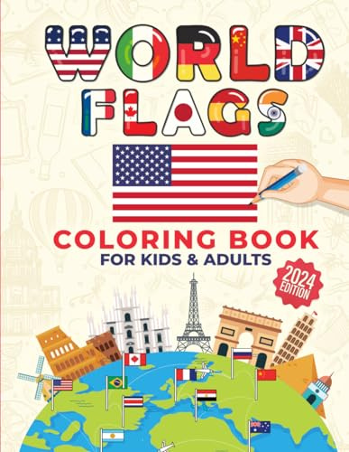 World Flags Coloring Book for Kids and Adults: Around the World! (197 Countries): Embark on a Colorful Journey Around the Globe | 2024 Edition