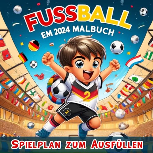 Fußball Malbuch EM 2024: Fußballbuch für Kinder ab 2 Jahre | Inklusive Spielplan zum Ausfüllen | Fussball Geschenke für Jungs