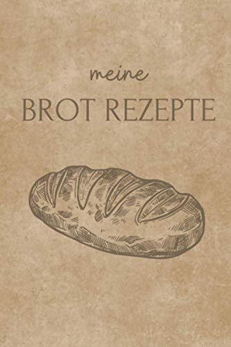 Meine Brot Rezepte: Backbuch A5 – Meine Lieblingsbrot Rezepte I Logbuch für alle Hobbybäcker- Brotbackabenteuer zu protokollieren