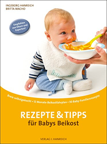 Rezepte und Tipps für Babys Beikost: Breie selbstgekocht · 12 Monate-Beikostfahrplan · 30 Baby-Familienrezepte