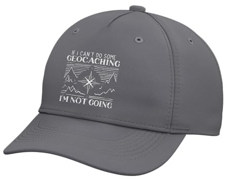 If I Can't Do Some Geocaching I'm Not Coming Geocacher Adjustable Printed Baseball Hat, Slate Grey