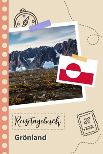 Reisetagebuch zum Ausfüllen - Grönland: Ein lustiger Reisetagebuch zum selberschreiben für Ihre Reise nach Dänemark für Paare, Männer und Frauen mit Anregungen und Checklisten.