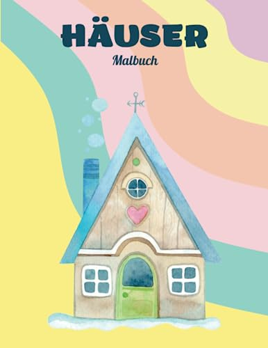 Häuser Malbuch: Neues Haus, Trautes Heim