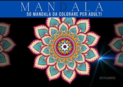 Mandala: 50 mandala da colorare per adulti