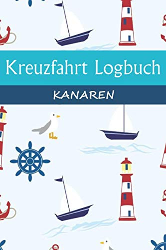 Kreuzfahrt Logbuch KANAREN: A5 Reisetagebuch für eine Kreuzfahrt auf die KANAREN | Tagebuch für einen Urlaub auf dem Schiff & der See | Reiselogbuch ... | Kreuzfahrttagebuch | Reiseführer