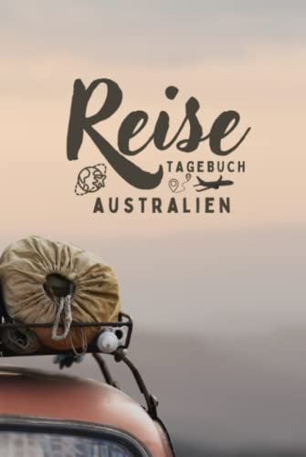 Reisetagebuch Australien: Reisebuch mit vorgedruckten Seiten zum Ausfüllen - Perfekte Erinnerung an den Sommerurlaub mit der Familie