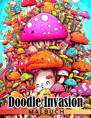 Doodle Invasion Malbuch für Erwachsen: 30 wunderschöne Ausmalbilder in einem Kunstbuch zur Entspannung und zum Verschenken an Freunde und Homies zu besonderen Anlässen.