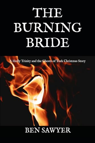 The Burning Bride: A Holly Trinity and the Ghosts of York Christmas Story