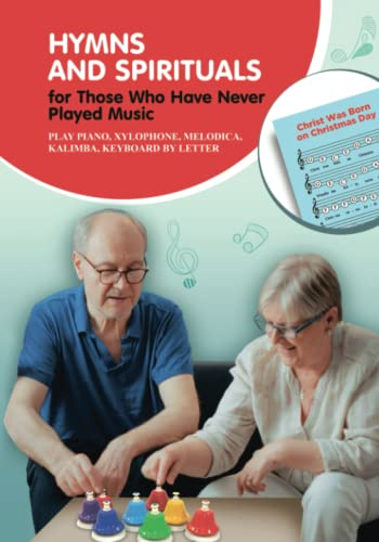 Hymns and Spirituals for Those Who Have Never Played Music: Play Piano, Xylophone, Melodica, Kalimba, Keyboard by Letter. Sheet Music for Absolute ... Sheet Music for Ultimate Beginners, Band 4)