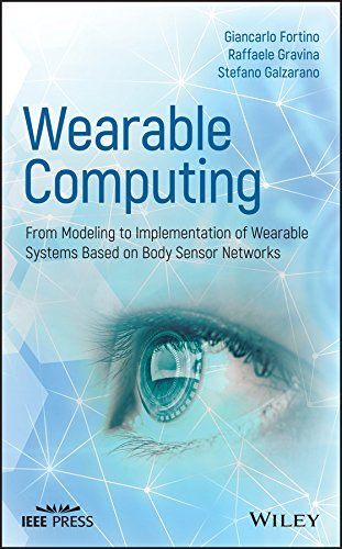 Wearable Computing: From Modeling to Implementation of Wearable Systems based on Body Sensor Networks (IEEE Press) (English Edition)