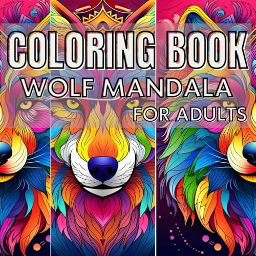 COLORING BOOK | WOLF MANDALA FOR ADULTS: WOLF COLORING BOOK FOR ADULTS 60 Unique Mandalas for Relaxation and Stress Relief