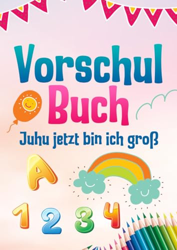 Vorschulbuch Jetzt bin ich groß: Jetzt bin ich groß! Vorschulbuch ab 4. Jahren: Logisches Denken und Feinmotorik spielerisch fördern. Zahlen & Alphabet lernen, Schwungübungen und vieles mehr.