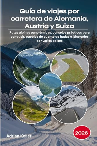 Guía de viajes por carretera de Alemania, Austria y Suiza 2026: Rutas alpinas panorámicas, consejos prácticos para conducir, pueblos de cuento de hadas e itinerarios por varios países