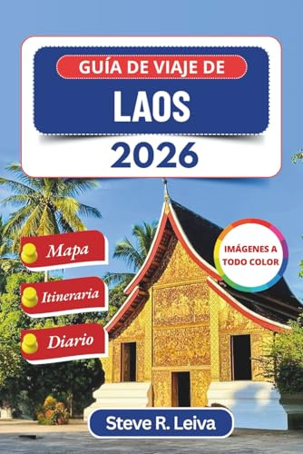 Guía de viaje de Laos 2026 (A todo color): Explorando templos sagrados, cascadas en la selva y pueblos atemporales con consejos prácticos, itinerario ... de diario (Guía del viajero a todo color)