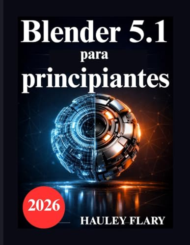 Blender 5.1 para principiantes: Ejercicios prácticos de modelado y renderizado 3D