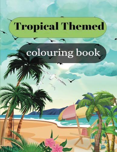 Tropical Paradise Colouring Book for Kids and Adults | Relaxing Beach and Palm Tree Island Scenes to Colour
