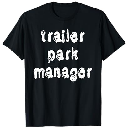 Gestionnaire de Parcs à roulottes Amusant T-Shirt