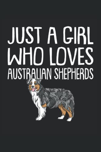 Just a girl who loves Australian Shepherd: Hunde Notizbuch | DIN A5 | Liniert | 120 Seiten