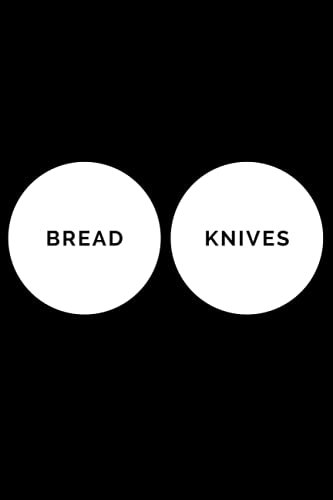 Bread Knives:Awesome notebook bake Journal for Take notes.bread Recipes.bread making.perfect Gifts for cooking lovers.Women.Men ... Gift,120 Pages,6x9,Soft Cover,Matte Finish