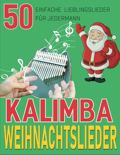 Kalimba Weihnachtslieder: 50 Einfache Lieblingslieder Für Jedermann