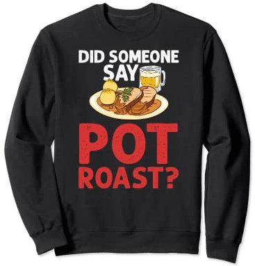 Rôti en pot - Recette mijoteuse - Assaisonnement à la viande de bœuf Sweatshirt