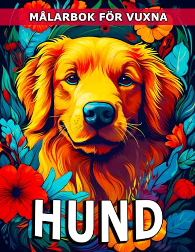 Hund Målarbok För Vuxna: Vuxen Målarbok för Husdjursälskare & Avkoppling ( Medvetna Hundillustrationer För Stressavlastning)