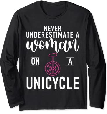 Unterschätzen Sie nie eine Frau auf einem Einrad, lustiges Einrad Langarmshirt