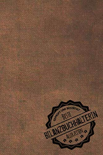 Geprüft und Bestätigt beste Bilanzbuchhalterin aller Zeiten: Notizbuch inkl. To Do Liste | Das perfekte Geschenkbuch für Frauen, die die Bilanzen in ... | Geschenkidee | Geschenke | Geschenk