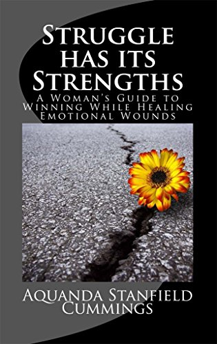 Struggle Has Its Strengths: A Woman's Guide to Winning While Healing Emotional Wounds (English Edition)