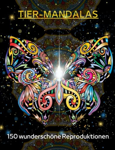 Tier-Mandalas: Malbuch für Erwachsene -150 Entspannende und stressreduzierende Tierzeichnungen im Mandala-Stil