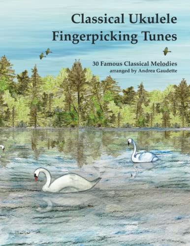 Classical Ukulele Fingerpicking Tunes: 30 Famous Classical Melodies