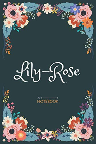 Lily-rose - Notebook: Floral design, Personalized name journal « Lily-rose » | Birthday Gift For Women & Girl, Mom, Sister ..| Lined Journal, 120 Pages, size 6 x 9