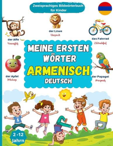 Meine ersten Wörter auf Armenisch: Armenisch lernen für Kinder, Babys, Kindergarten | Bilderbuch, schöne farbige Bilder mit Armenischen und Deutschen Wörtern (German Edition)