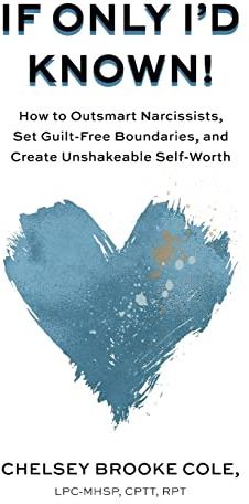 If Only I'd Known: How to Outsmart Narcissists, Set Guilt-Free Boundaries, and Create Unshakeable Self-Worth