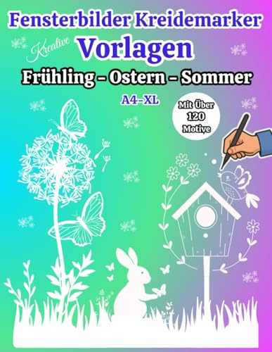 Fensterbilder Kreidemarker Vorlagen Frühling Ostern & Sommer: Das große Vorlagenbuch mit über 120 kreativen Motiven für Kinder ab 5 Jahren & ... | Wiederverwendbar | Window Color Vorlagen