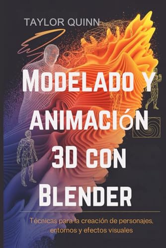 Modelado y animación 3D con Blender: Técnicas para la creación de personajes, entornos y efectos visuales