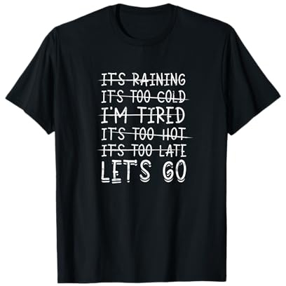 It's raining It's too cold I'm tired It's too hot It's too T-Shirt