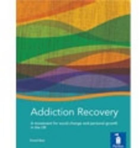 Addiction Recovery: A Handbook: A Movement for Social Change and Personal Growth in the UK by Best, David ( 2012 )