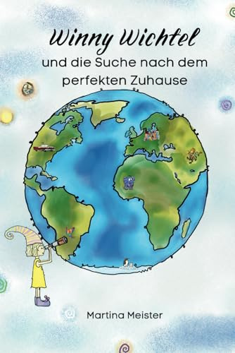 Winny Wichtel und die Suche nach dem perfekten Zuhause (magische Weihnachtszeit für Kinder)