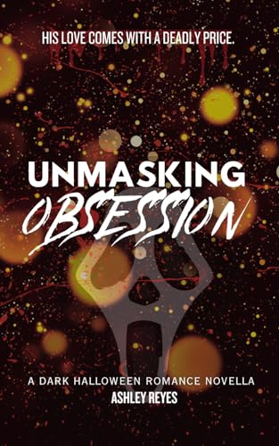 Unmasking Obsession: A Dark Halloween Romance Novella: 1