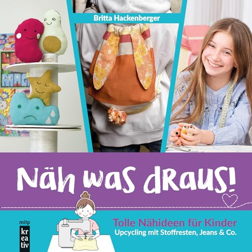 Näh was draus!: Tolle Nähideen für Kinder. Upcycling mit Stoffresten, Jeans & Co.