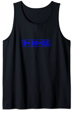 9+10 21 Shirt - What's 9 Plus 10 Math Funny Vine Quote Meme Tank Top